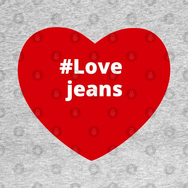 Love Jeans - Hashtag Heart by support4love